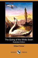 Going of the White Swan (Illustrated Edition) (Dodo Press)