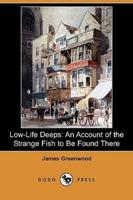 Low-Life Deeps: An Account of the Strange Fish to Be Found There (Dodo Press)