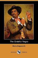 The Grateful Negro (Dodo Press)