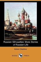 Russian Silhouettes: More Stories of Russian Life (Dodo Press)