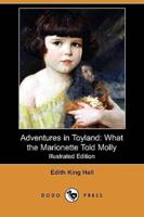 Adventures in Toyland: What the Marionette Told Molly (Illustrated Edition) (Dodo Press)