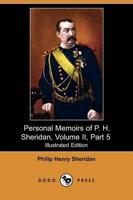 Personal Memoirs of P. H. Sheridan, Volume II, Part 5 (Illustrated Edition)