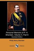Personal Memoirs of P. H. Sheridan, Volume II, Part 6 (Illustrated Edition)
