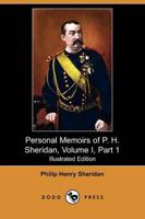 Personal Memoirs of P. H. Sheridan, Volume I, Part 1 (Illustrated Edition)
