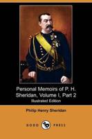 Personal Memoirs of P. H. Sheridan, Volume I, Part 2 (Illustrated Edition)