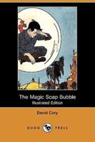 The Magic Soap Bubble (Illustrated Edition) (Dodo Press)