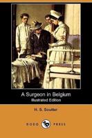 A Surgeon in Belgium (Illustrated Edition) (Dodo Press)