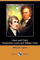 Lewis and Clark: Meriwether Lewis and William Clark (Dodo Press)