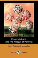 Flower-de-Luce, and the Masque of Pandora (Dodo Press)