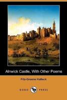 Alnwick Castle, with Other Poems (Dodo Press)