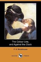 The Colour Line, and Against the Clock (Dodo Press)