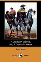 A Drama in Mexico, and a Drama in the Air (Dodo Press)