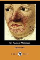 On Ancient Medicine (Dodo Press)