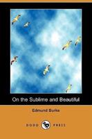 On the Sublime and Beautiful (Dodo Press)