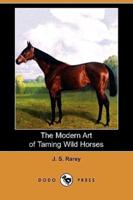 The Modern Art of Taming Wild Horses (Dodo Press)