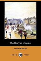 The Story of Utopias (Illustrated Edition) (Dodo Press)