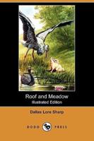 Roof and Meadow (Illustrated Edition) (Dodo Press)