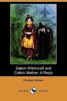 Salem Witchcraft and Cotton Mather: A Reply (Dodo Press)