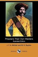 Prisoners Their Own Warders (Illustrated Edition) (Dodo Press)