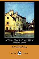 Winter Tour in South Africa (Illustrated Edition) (Dodo Press)