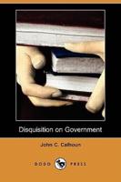 Disquisition on Government (Dodo Press)