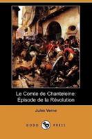 Le Comte de Chanteleine: Pisode de La Rvolution (Dodo Press)