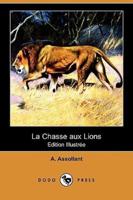 La Chasse Aux Lions (Edition Illustree) (Dodo Press)