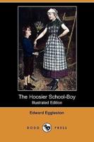 The Hoosier School-Boy (Illustrated Edition) (Dodo Press)