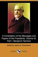 Compilation of the Messages and Papers of the Presidents, Volume IX, Part I