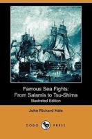 Famous Sea Fights: From Salamis to Tsu-Shima (Illustrated Edition) (Dodo Press)