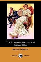 The Rose-Garden Husband (Illustrated Edition) (Dodo Press)