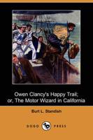 Owen Clancy's Happy Trail; Or, the Motor Wizard in California