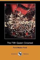 The Fifth Queen Crowned (Dodo Press)