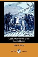 Cast Away in the Cold (Illustrated Edition) (Dodo Press)