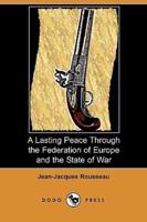 A Lasting Peace Through the Federation of Europe and the State of War (Dodo Press)