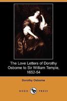 The Love Letters of Dorothy Osborne to Sir William Temple, 1652-54 (Dodo Press)