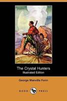 The Crystal Hunters (Illustrated Edition) (Dodo Press)