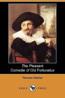 The Pleasant Comedie of Old Fortunatus (Dodo Press)
