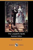 The Leopard's Spots (Illustrated Edition) (Dodo Press)