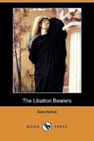 The Libation Bearers (Dodo Press)