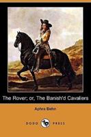 The Rover; Or, the Banish'd Cavaliers (Dodo Press)