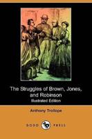 The Struggles of Brown, Jones, and Robinson (Illustrated Edition) (Dodo Press)