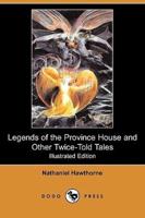 Legends of the Province House and Other Twice-Told Tales (Illustrated Edition) (Dodo Press)