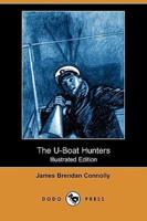 The U-Boat Hunters (Illustrated Edition) (Dodo Press)