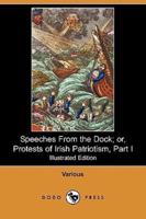 Speeches from the Dock; Or, Protests of Irish Patriotism, Part I (Illustrated Edition) (Dodo Press)