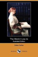 The World I Live in (Illustrated Edition) (Dodo Press)