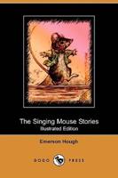 The Singing Mouse Stories (Illustrated Edition) (Dodo Press)