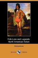 Folk-Lore and Legends: North American Indian (Dodo Press)