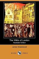 The Wilds of London (Illustrated Edition) (Dodo Press)