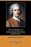 The Confessions of Jean-Jacques Rousseau (Illustrated Edition) (Dodo Press)